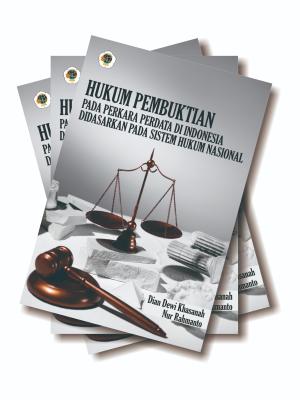 HUKUM PEMBUKTIAN PADA PERKARA PERDATA DI INDONESIA DIDASARKAN PADA SISTEM HUKUM NASIONAL