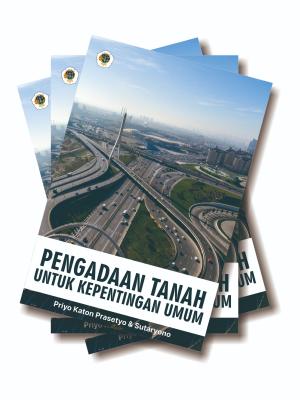 PENGADAAN TANAH UNTUK KEPENTINGAN UMUM PENGATURAN DAN PELAKSANAANNYA