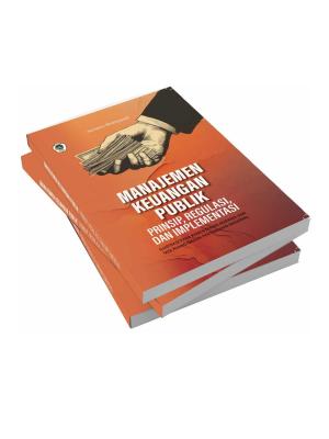 MANAJEMEN KEUANGAN PUBLIK: PRINSIP, REGULASI, DAN IMPLEMENTASI Ilustrasi Pada Kementerian Agraria dan Tata Ruang/ Badan Pertanahan Nasional
